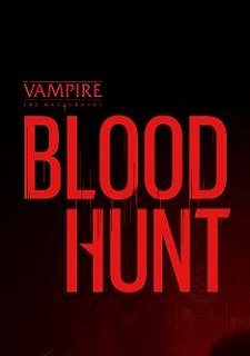 Vampire: The Masquerade - Bloodhunt (2022) PC/RUS/Repack